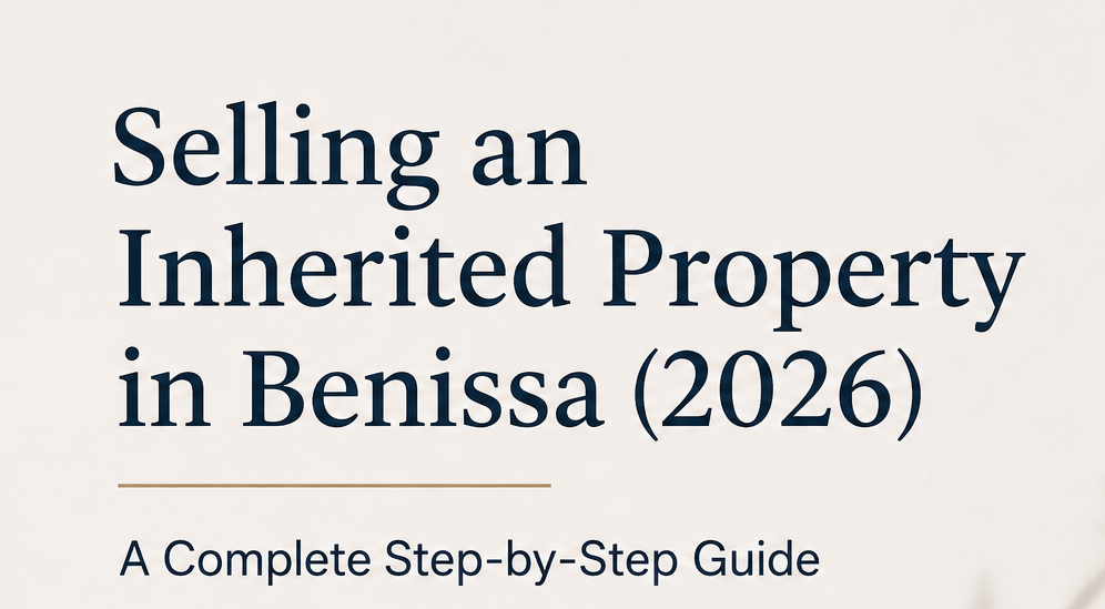 Vendre un Bien Immobilier Hérité à Benissa (2026) : Guide Complet Étape par Étape