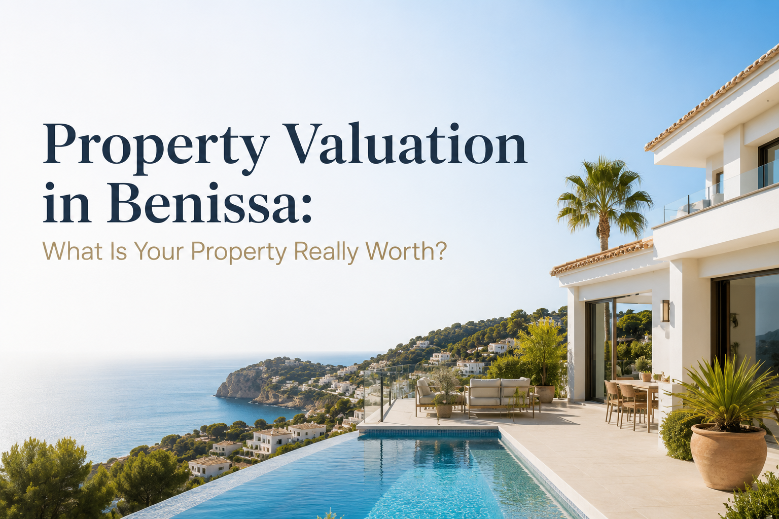 Property Valuation in Benissa: How Much Is Your Home Really Worth?